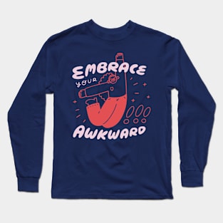 Embrace Your Awkward! Long Sleeve T-Shirt